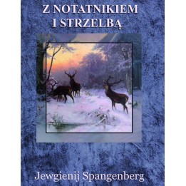 Z notatnikiem i strzelbą Jewgienij Spangenberg