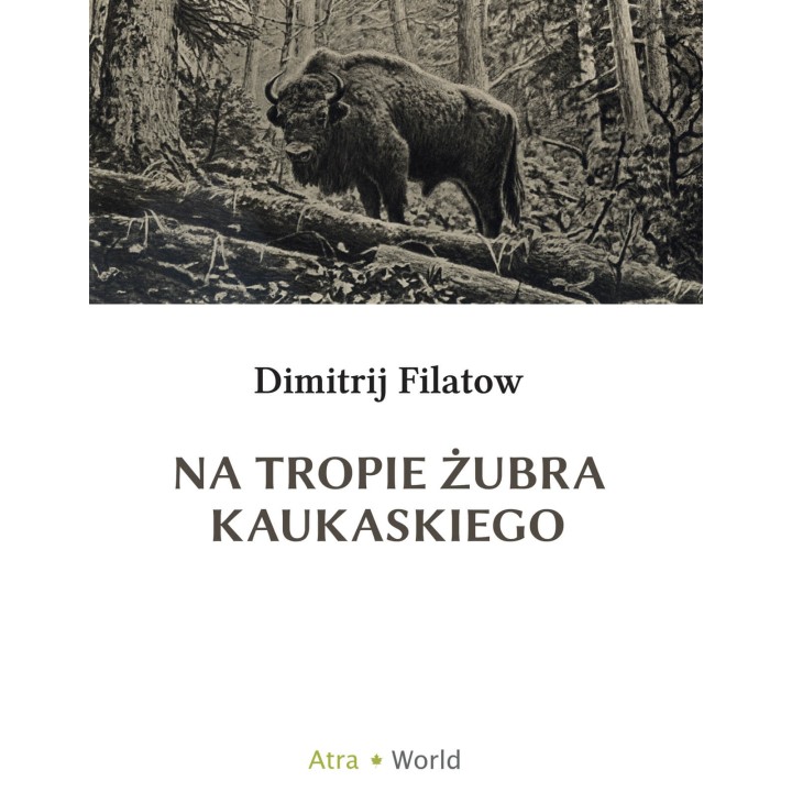 Na tropie żubra kaukaskiego - Dimitrij Filatow