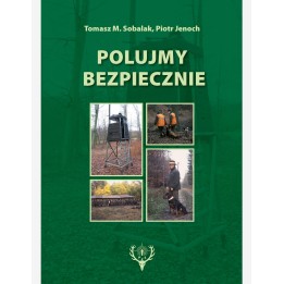 Let's hunt safely Tomasz Sobalak, Piotr Jenoch