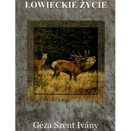 Łowieckie życie - Geza Szent Ivany